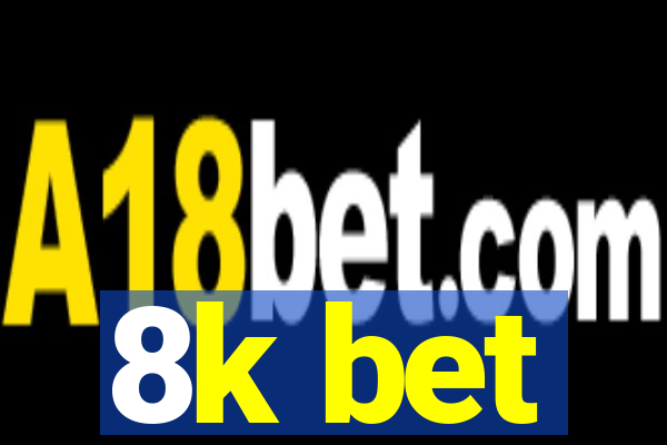 8k bet